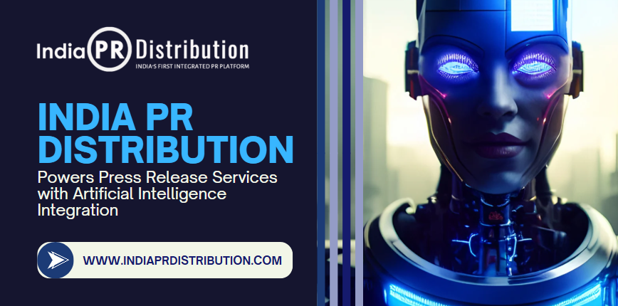 India PR Distribution Powers Press Release Services with Artificial Intelligence Integration
