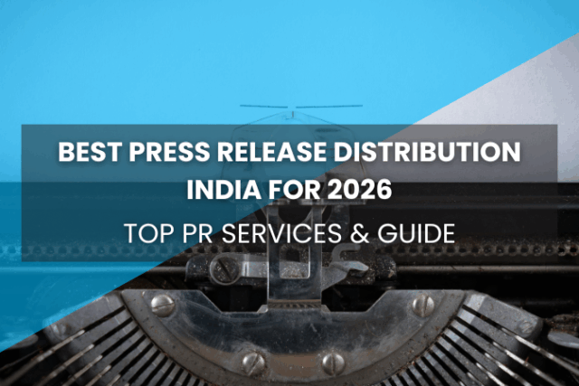 Best Press Release Distribution India for 2026, Top PR Services & Guide