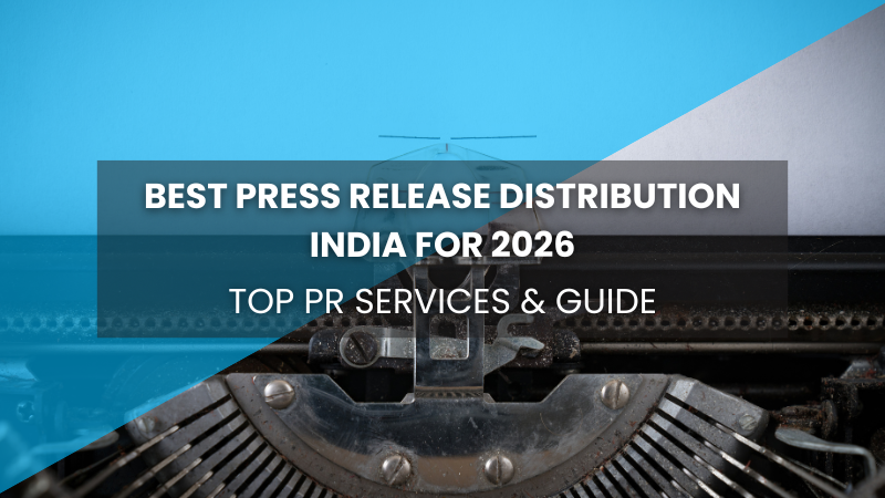Best Press Release Distribution India for 2026, Top PR Services & Guide