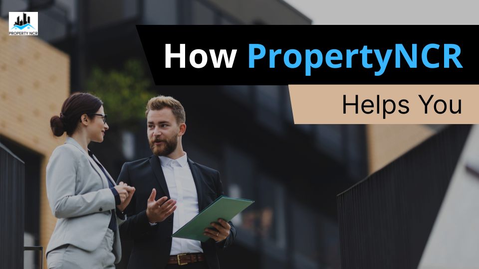 How PropertyNCR Helps You
